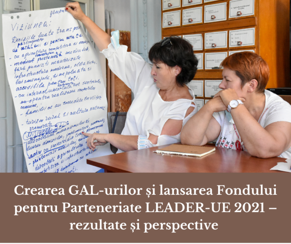 Crearea GAL-urilor și lansarea Fondului pentru Parteneriate LEADER-UE 2021 – rezultate și perspective